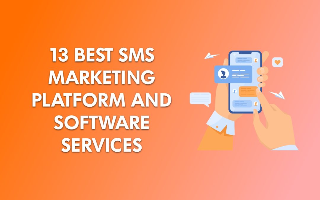 13 Best SMS Marketing Platform and Software Services