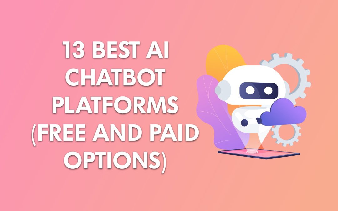 13 Best AI Chatbot Platforms In 2022 (Free and Paid Options)