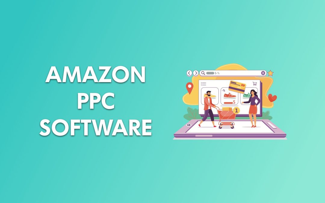 10 Best Amazon PPC Software Tools In 2022 (Buyer’s Guide)