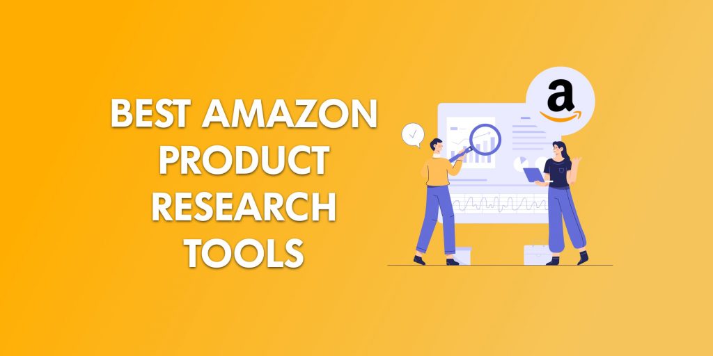 9 Best Amazon Product Research Tool Solutions of 2022